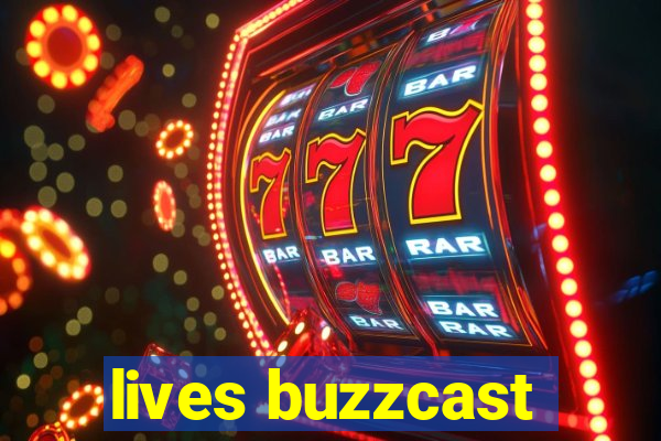 lives buzzcast